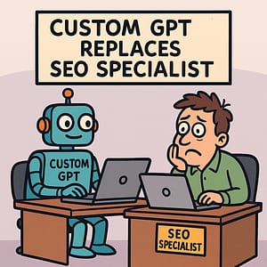Humoristinen kuva, jossa Custom GPT korvaa perinteisen SEO-ammattilaisen työssään.